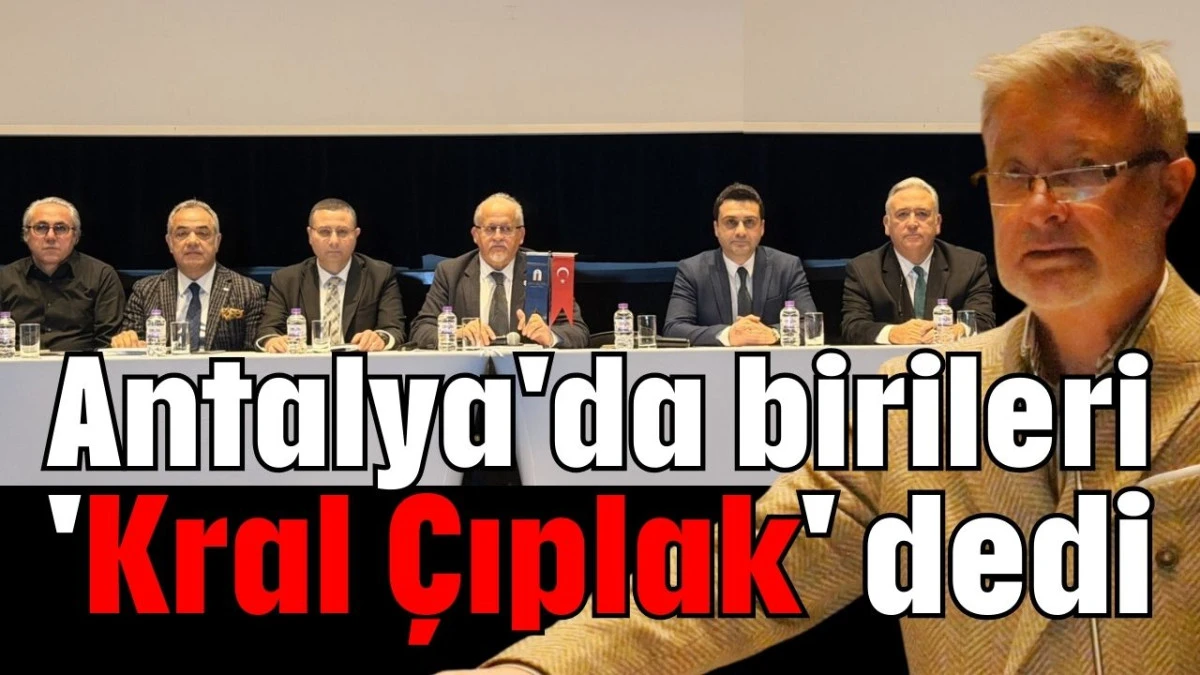 Antalya'da birileri 'Kral &Ccedil;ıplak' dedi 