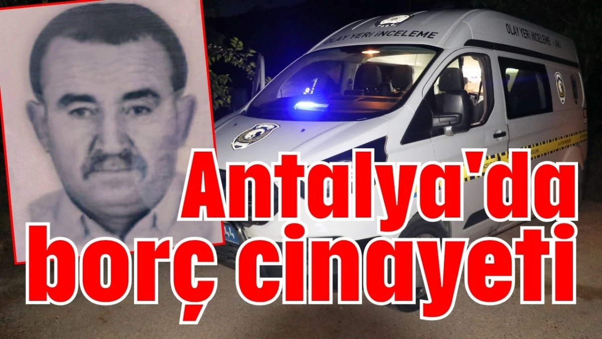 Antalya'da bor&ccedil; cinayeti 