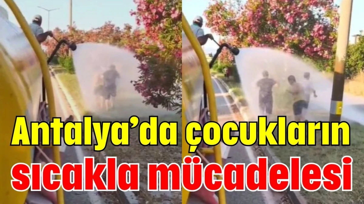 Antalya’da çocukların sıcakla mücadelesi  