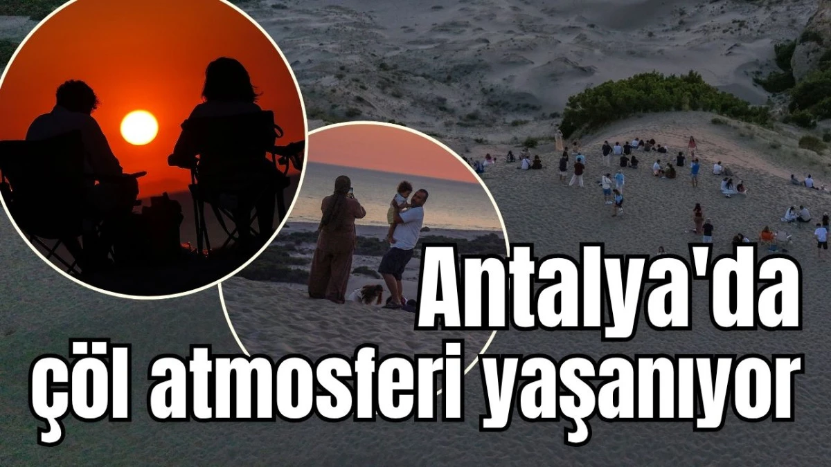 Antalya'da &ccedil;&ouml;l atmosferi yaşanıyor 