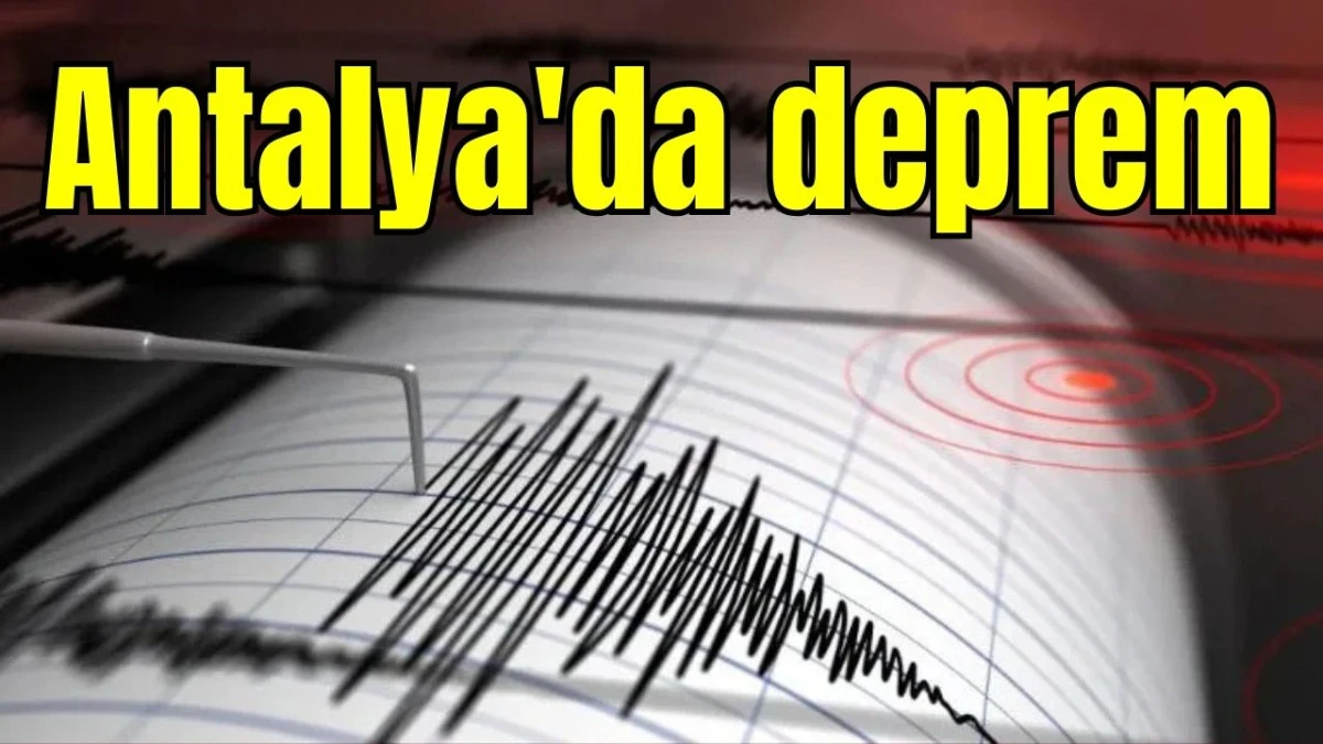 Antalya'da deprem