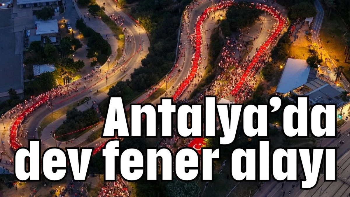 Antalya'da dev fener alayı 