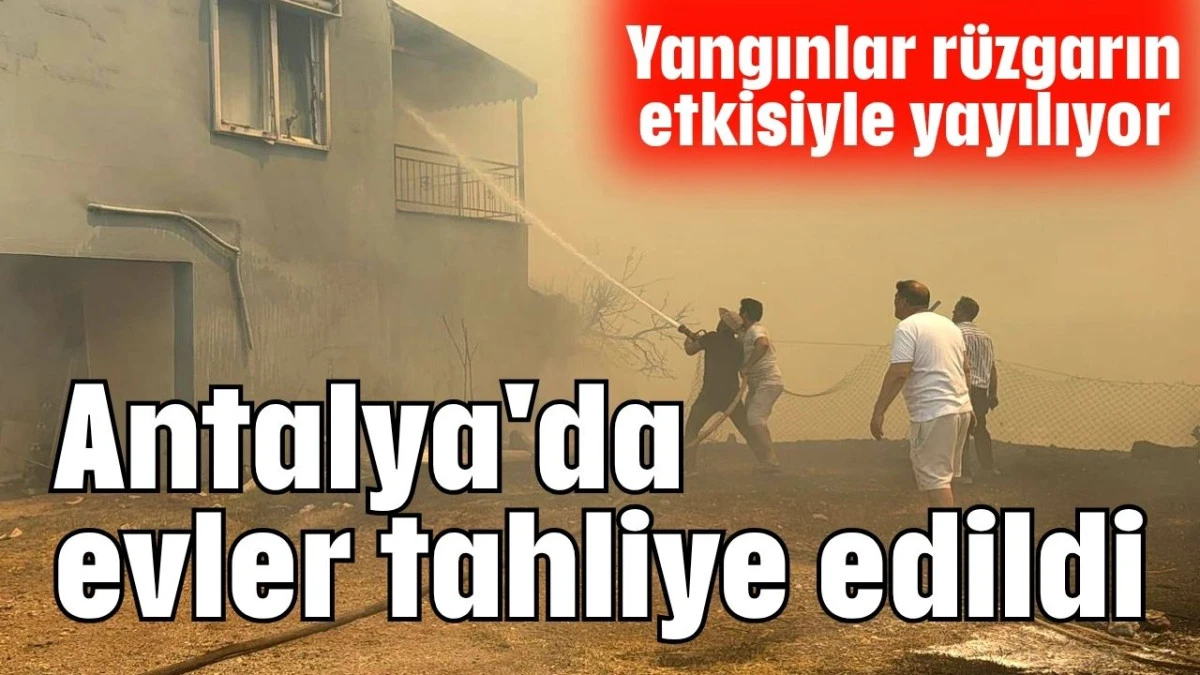 Antalya'da evler tahliye edildi   