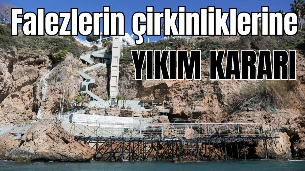Antalya'da falezlerin &ccedil;irkinliklerine yıkım kararı