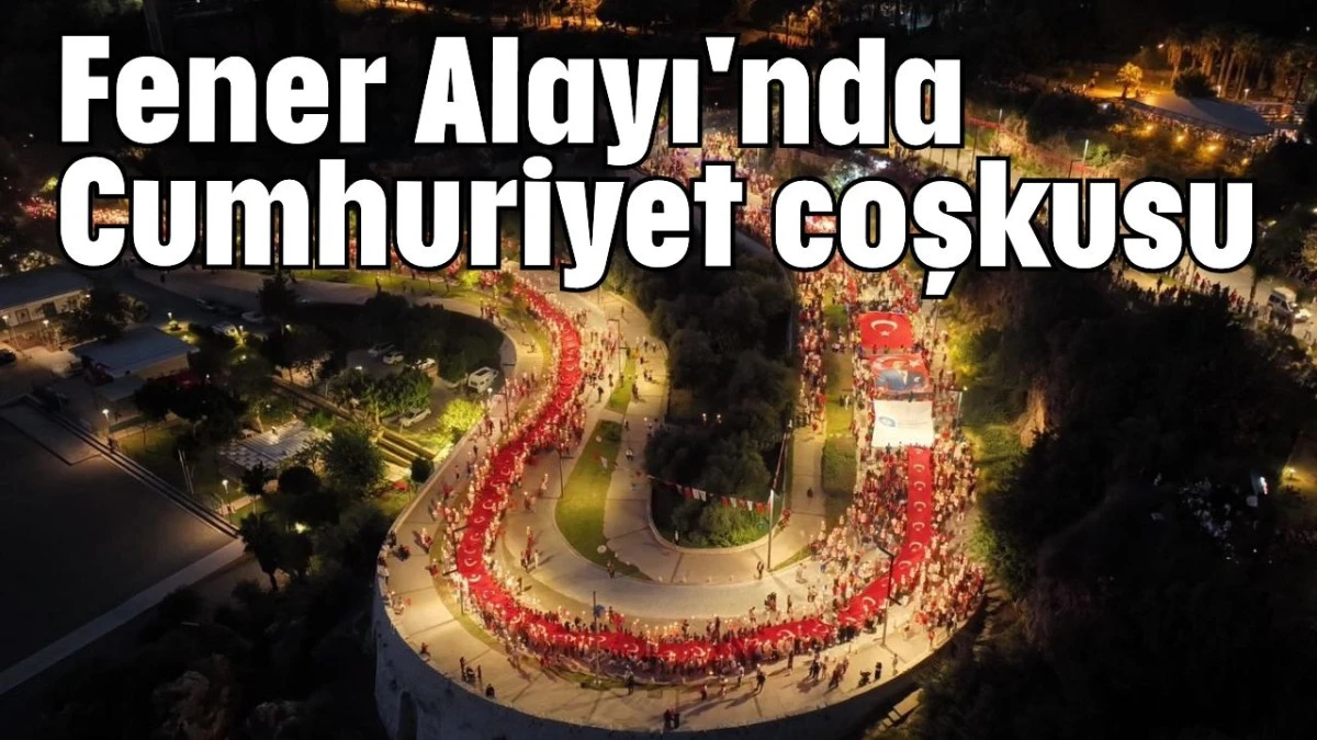 Antalya'da Fener Alayı'nda Cumhuriyet coşkusu