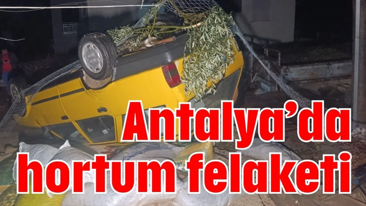 Antalya&rsquo;da hortum felaketi