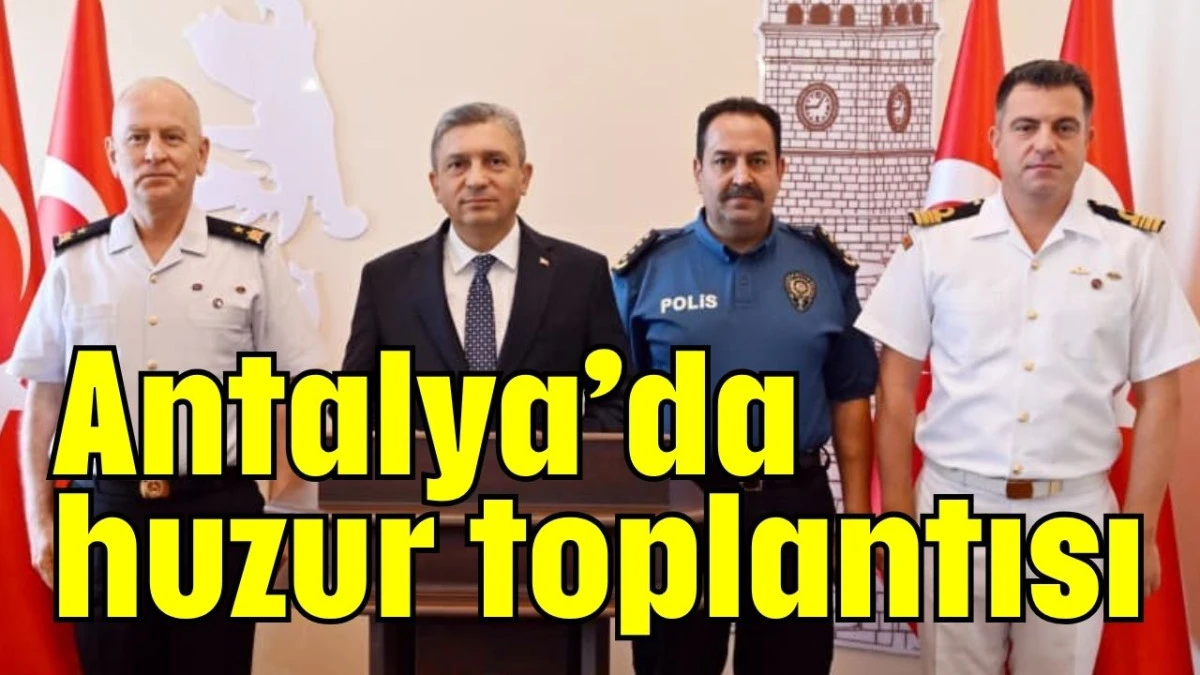 Antalya'da huzur toplantısı  