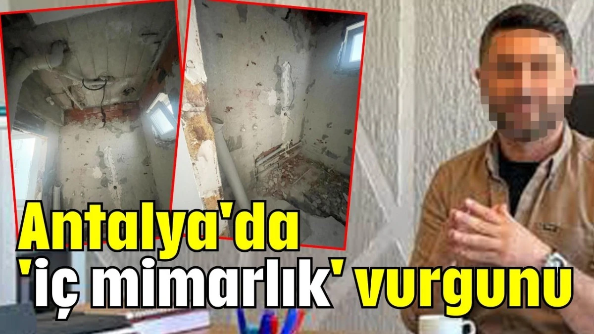 Antalya'da 'iç mimarlık' vurgunu 