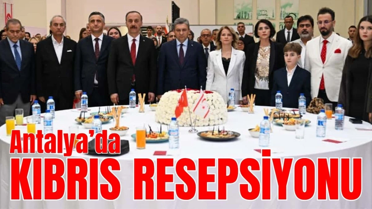 Antalya'da Kıbrıs resepsiyonu