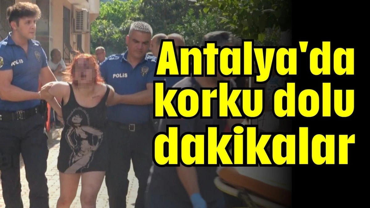 Antalya'da korku dolu dakikalar 