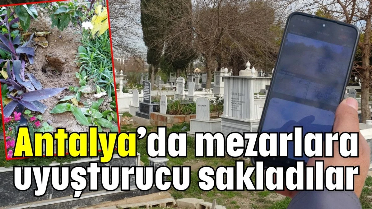 Antalya&rsquo;da mezarlara uyuşturucu sakladılar