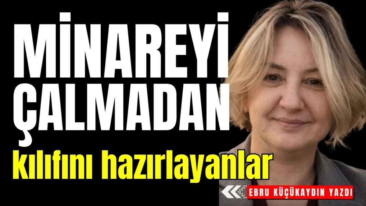 Antalya&rsquo;da minareyi &ccedil;almadan kılıfını hazırlayanlar