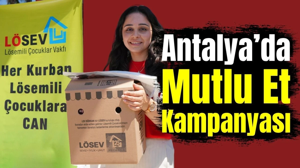 Antalya&rsquo;da Mutlu Et Kampanyası