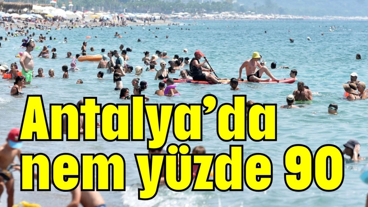 Antalya’da nem yüzde 90  