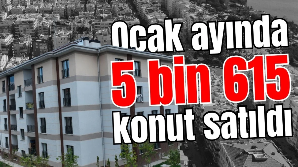 Antalya'da ocak ayında 5 bin 615 konut satıldı