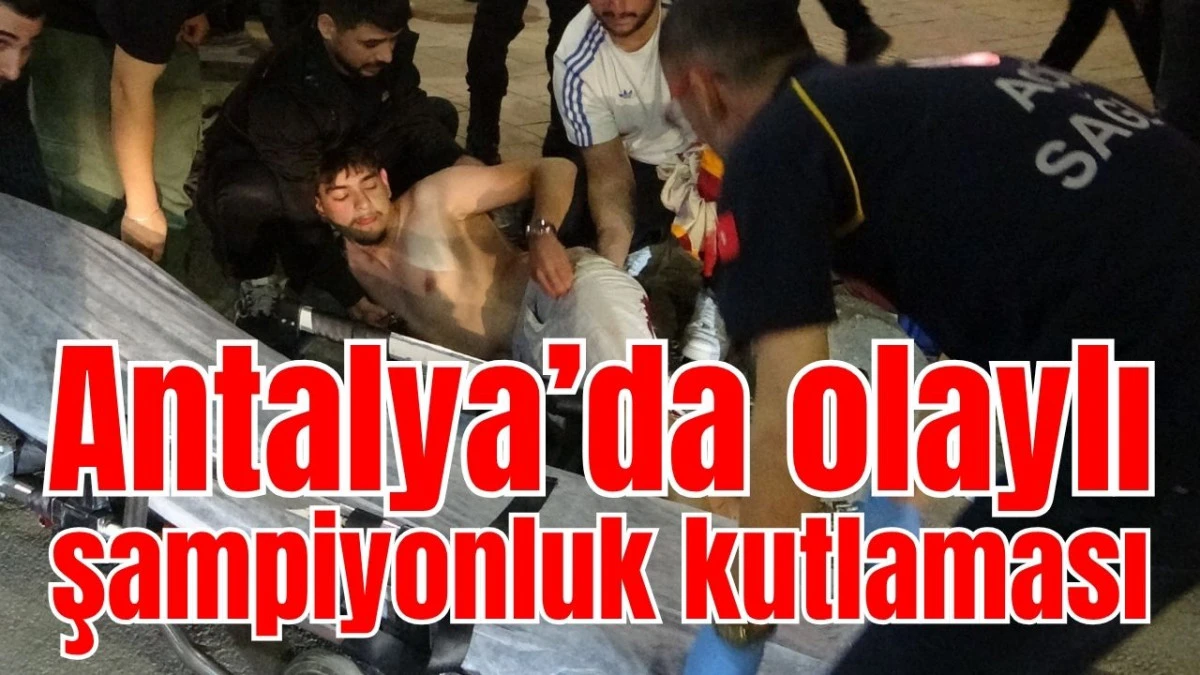 Antalya'da olaylı şampiyonluk kutlaması