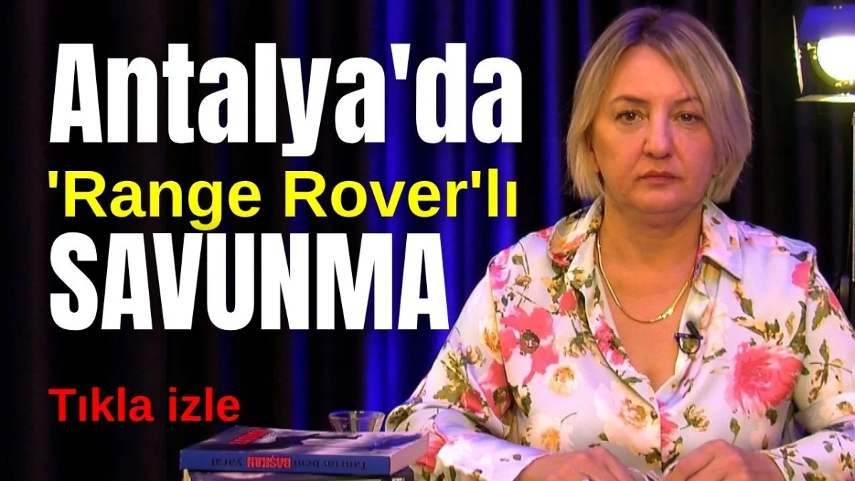 Antalya'da 'Range Rover'lı savunma  