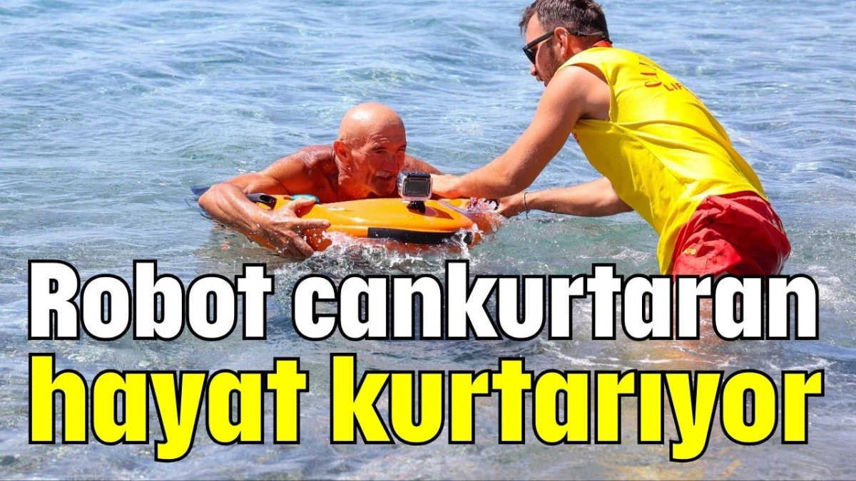 Antalya'da robot cankurtaran hayat kurtarıyor  
