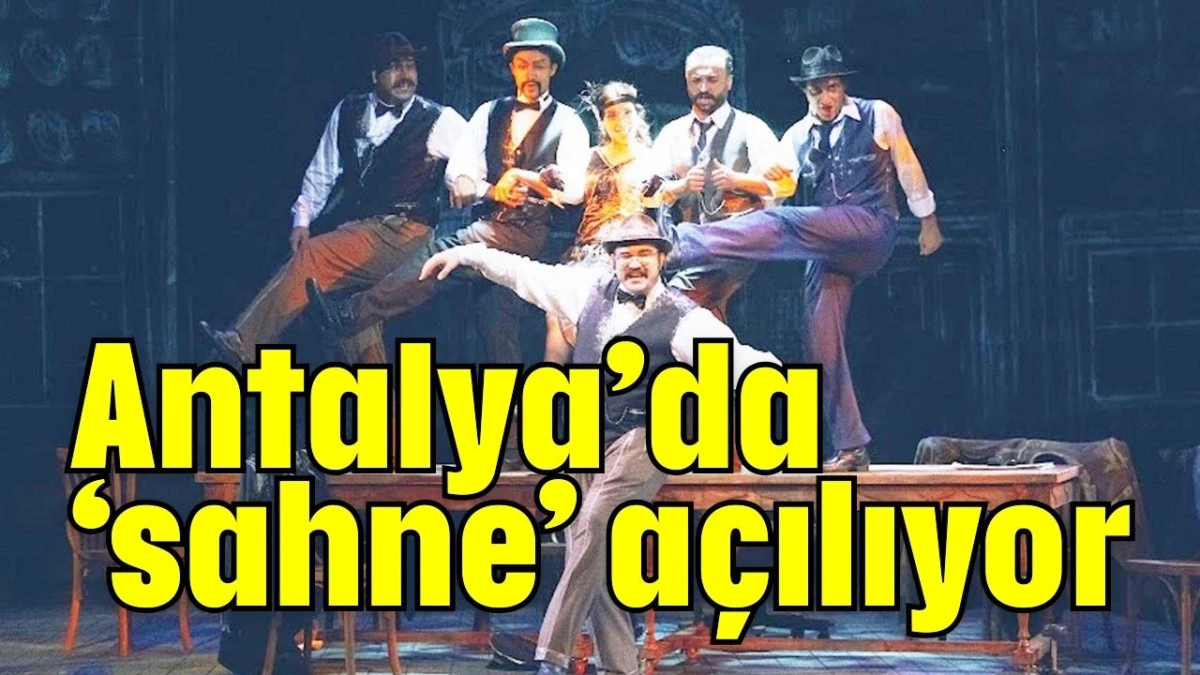 Antalya’da ‘sahne’ açılıyor   