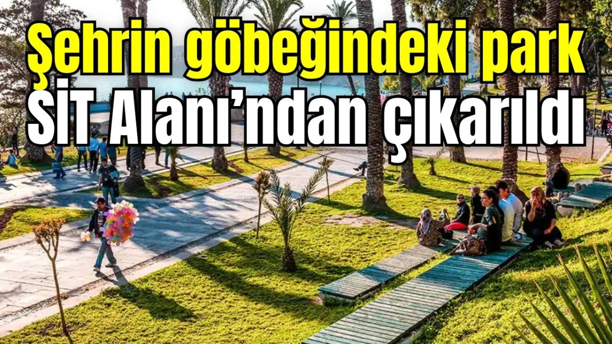 Antalya&rsquo;da şehrin g&ouml;beğindeki park SİT Alanı&rsquo;ndan &ccedil;ıkarıldı 
