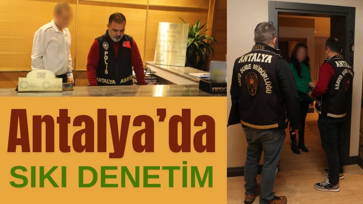 Antalya'da sıkı denetim