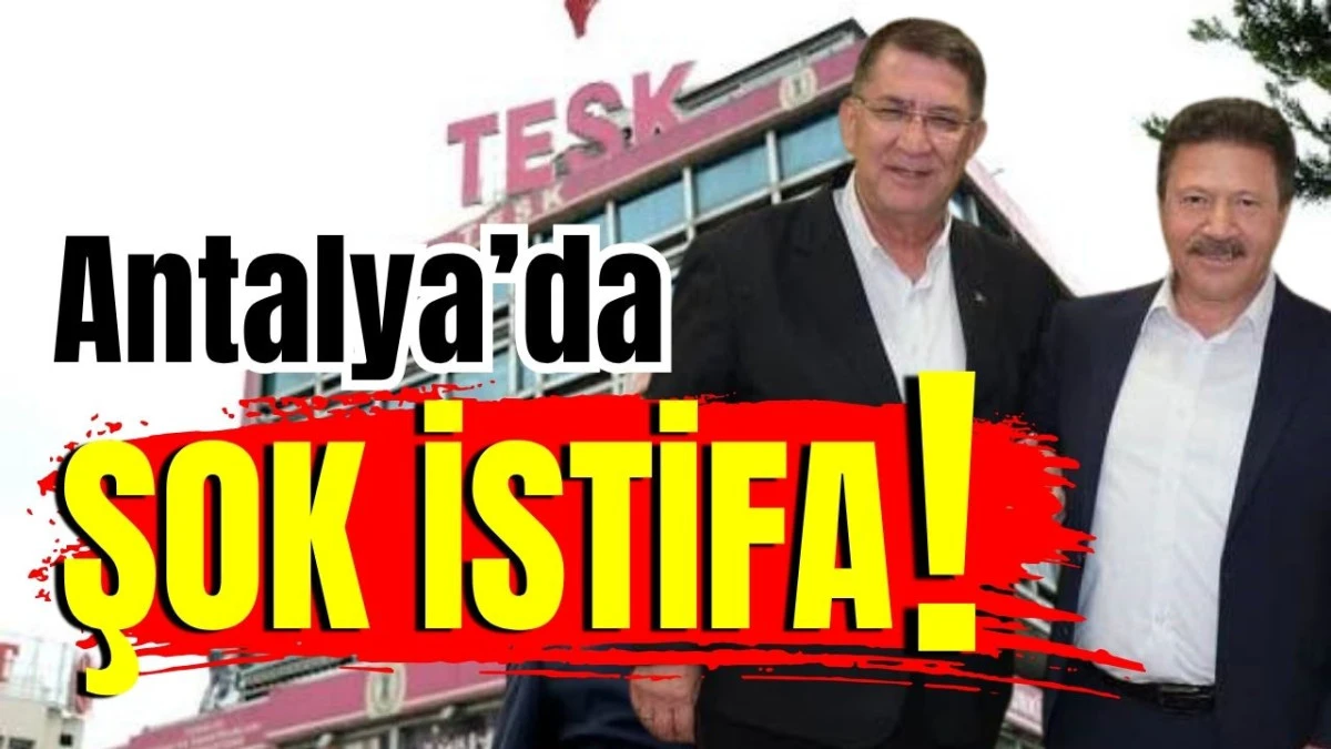 Antalya&rsquo;da şok istifa!