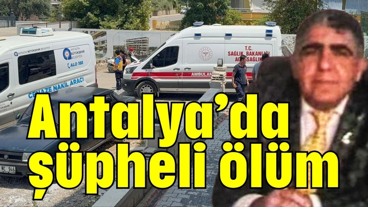 Antalya’da şüpheli ölüm  