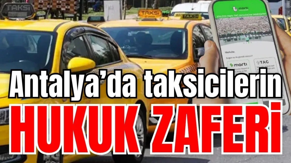 Antalya&rsquo;da taksicilerin hukuk zaferi
