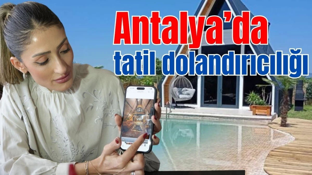 Antalya'da tatil dolandırıcılığı