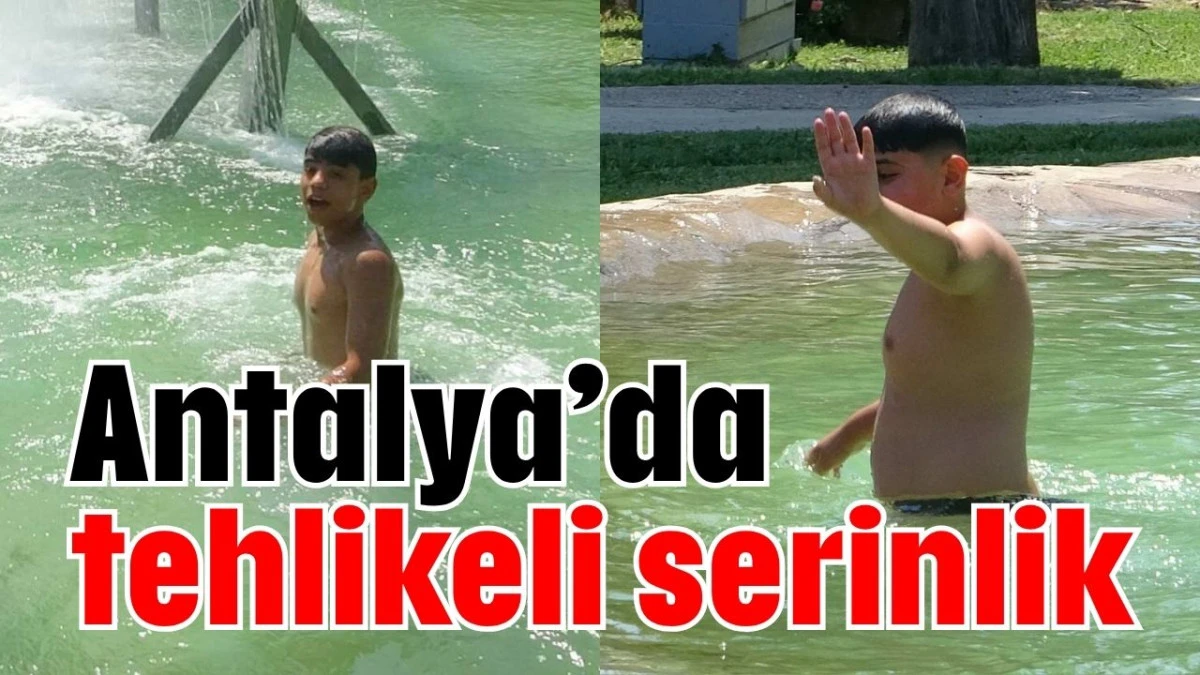 Antalya’da tehlikeli serinlik  