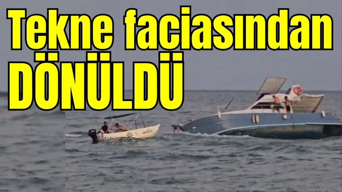 Antalya&rsquo;da tekne faciasından d&ouml;n&uuml;ld&uuml;