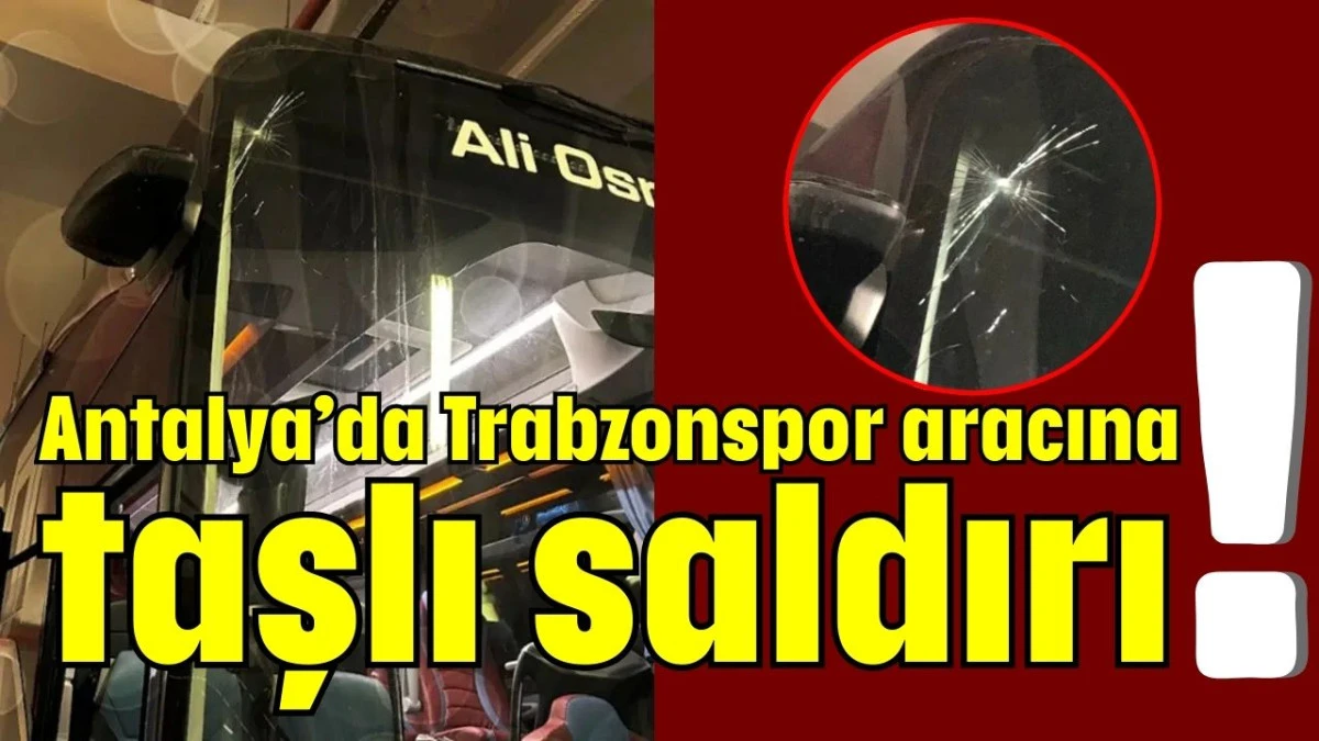 Antalya&rsquo;da Trabzonspor aracına taşlı saldırı! 