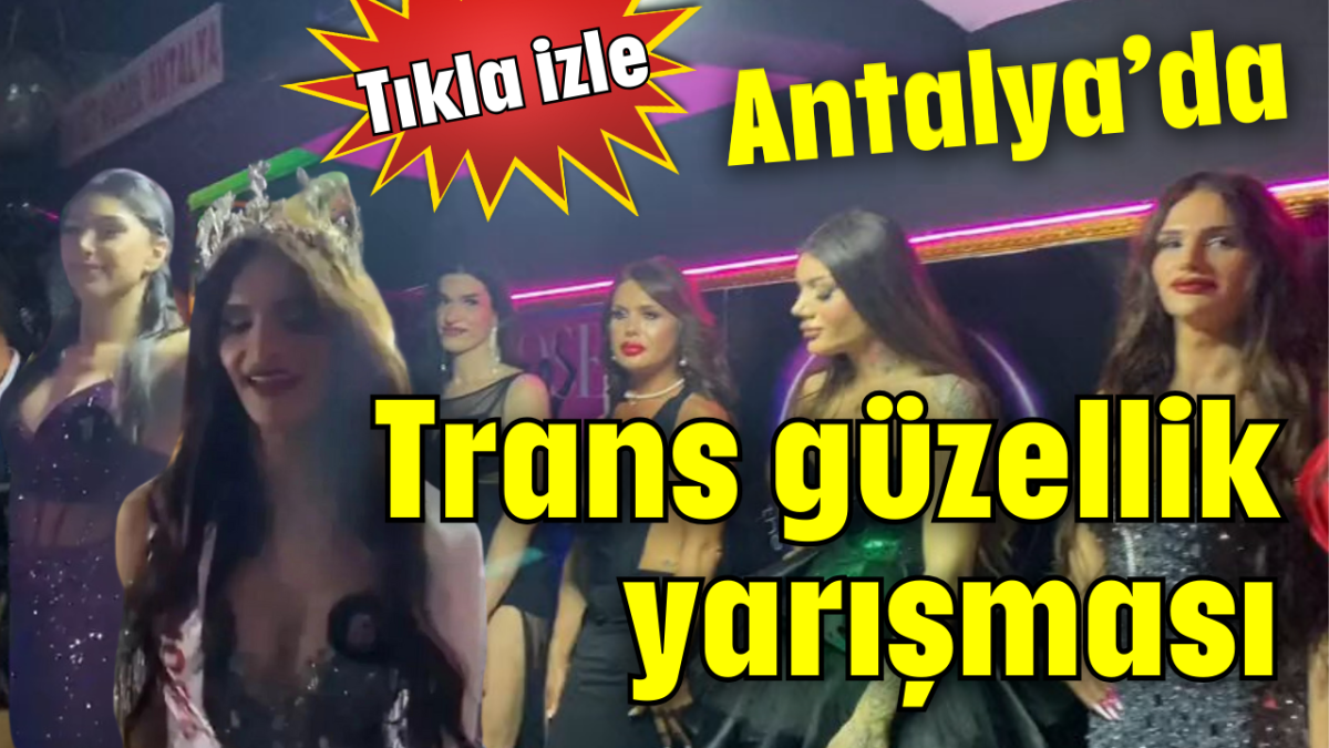 Antalya’da trans güzellik yarışması