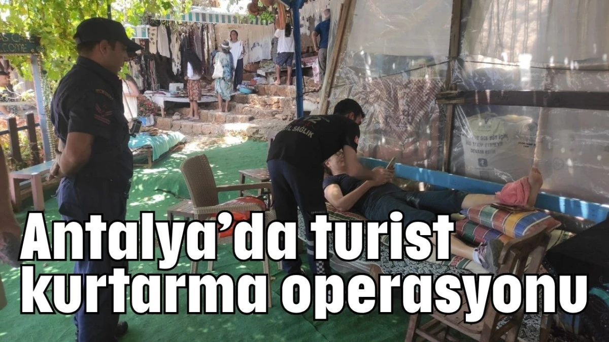 Antalya’da turist kurtarma operasyonu   