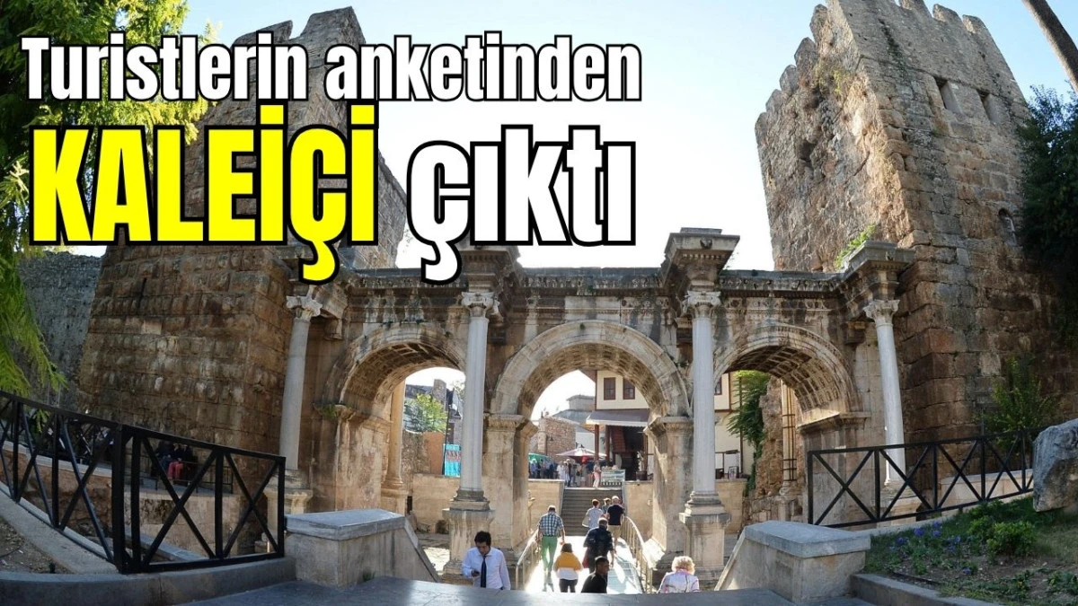 Antalya'da turistlerin anketinden Kalei&ccedil;i &ccedil;ıktı