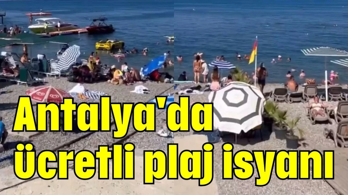 Antalya'da ücretli plaj isyanı 