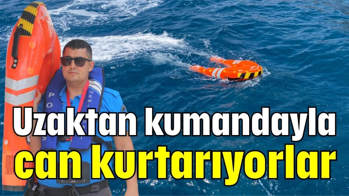 Antalya'da uzaktan kumandayla can kurtarıyorlar   