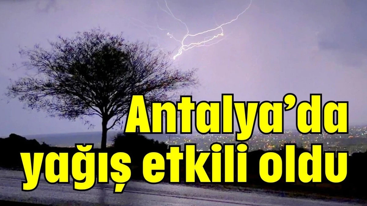 Antalya’da yağış etkili oldu 