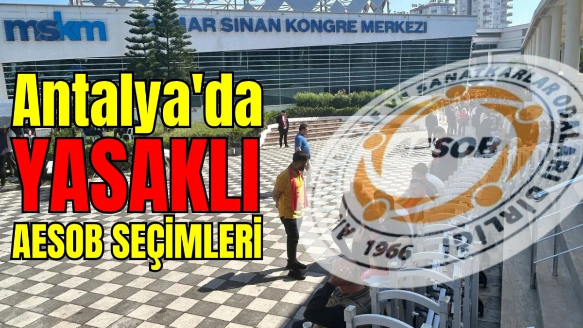 Antalya'da yasaklı AESOB se&ccedil;imleri