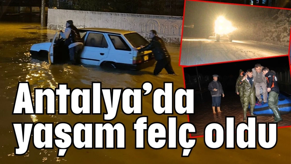 Antalya&rsquo;da yaşam fel&ccedil; oldu 