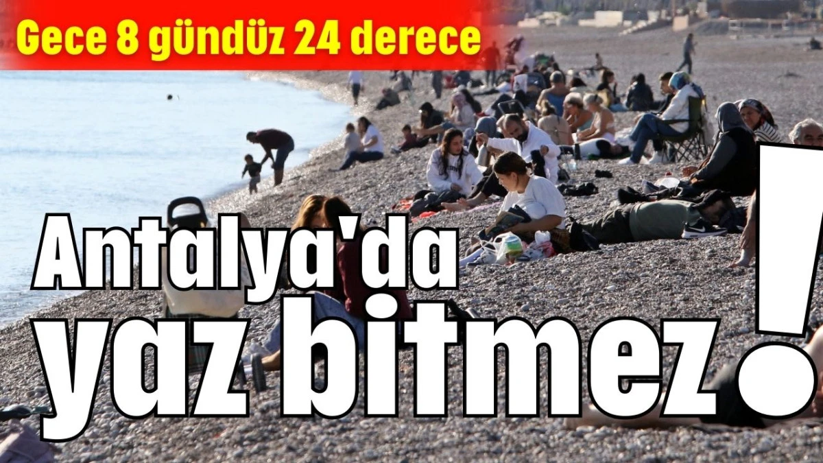 Antalya'da yaz bitmez! 