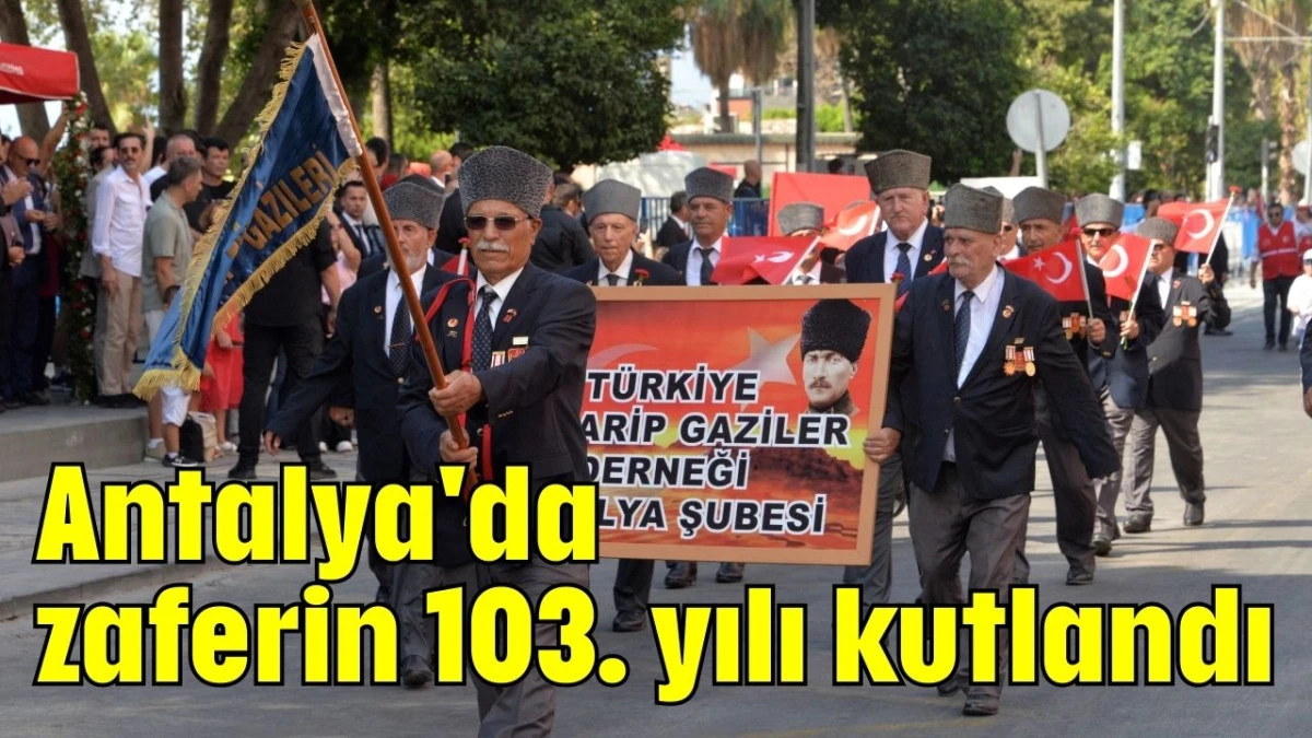 Antalya'da zaferin 103. yılı kutlandı  
