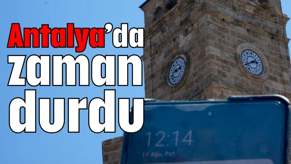 Antalya'da zaman durdu  