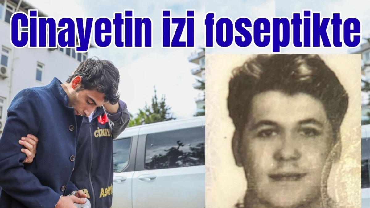 Antalya'daki cinayetin izi foseptikte
