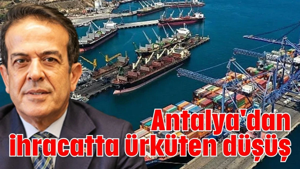 Antalya'dan ihracatta ürküten düşüş     