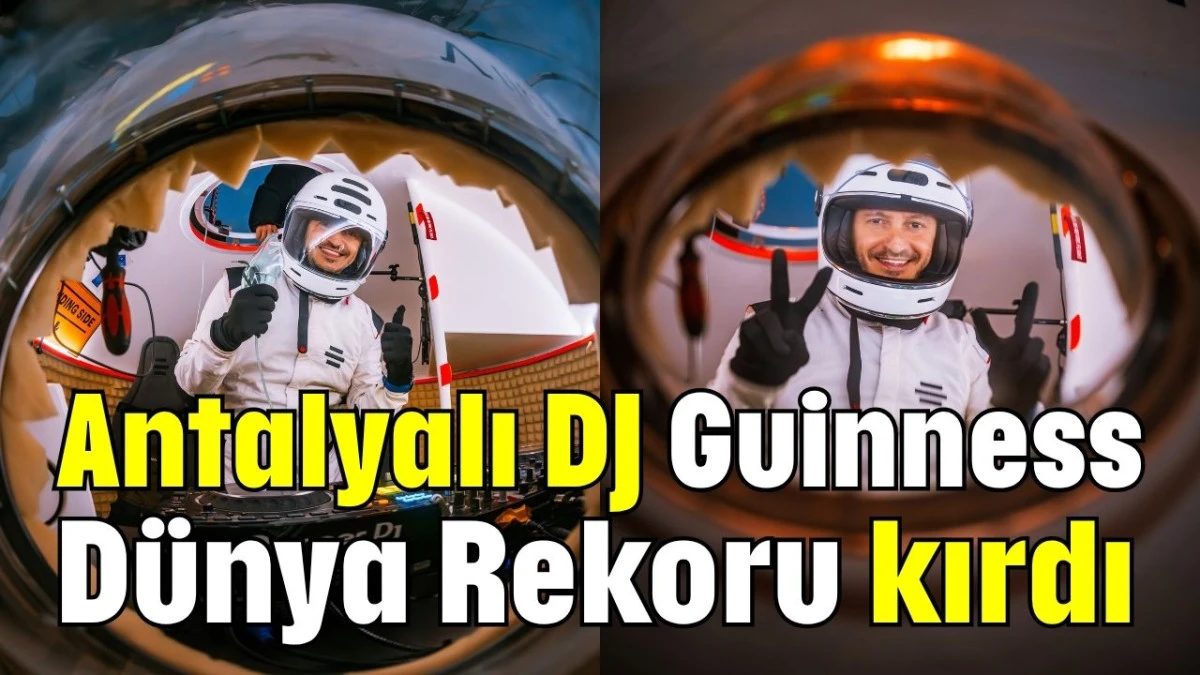 Antalyalı DJ Guinness Dünya Rekoru kırdı  