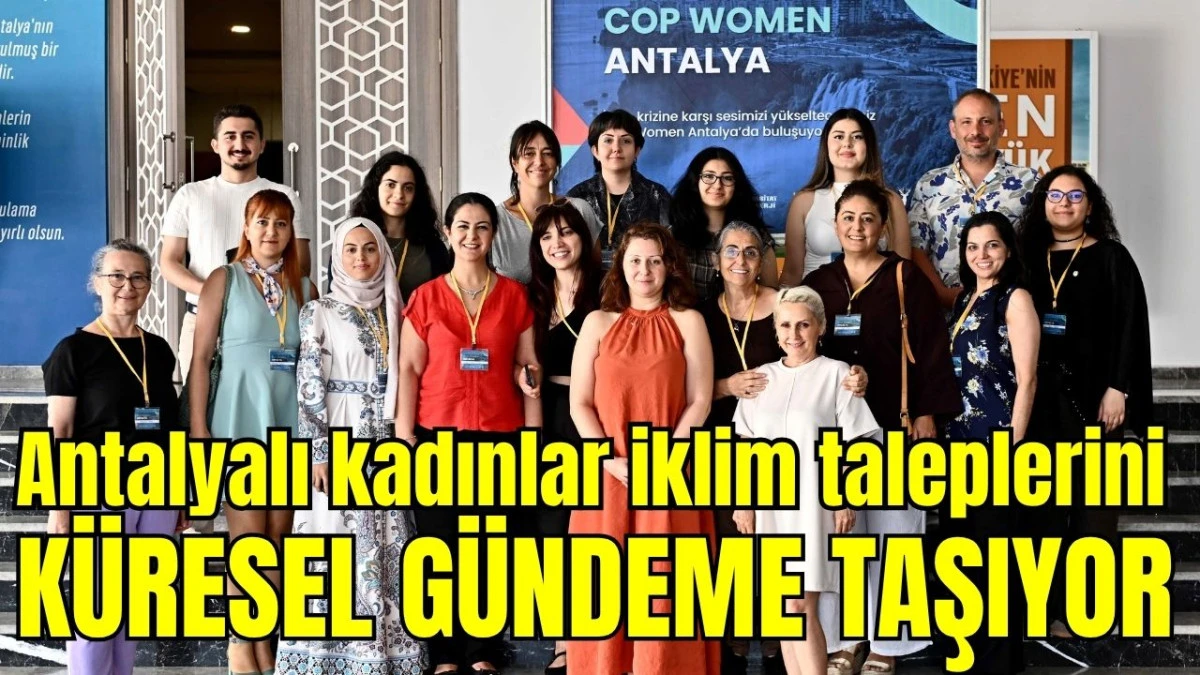 Antalyalı kadınlar iklim taleplerini k&uuml;resel g&uuml;ndeme taşıyor