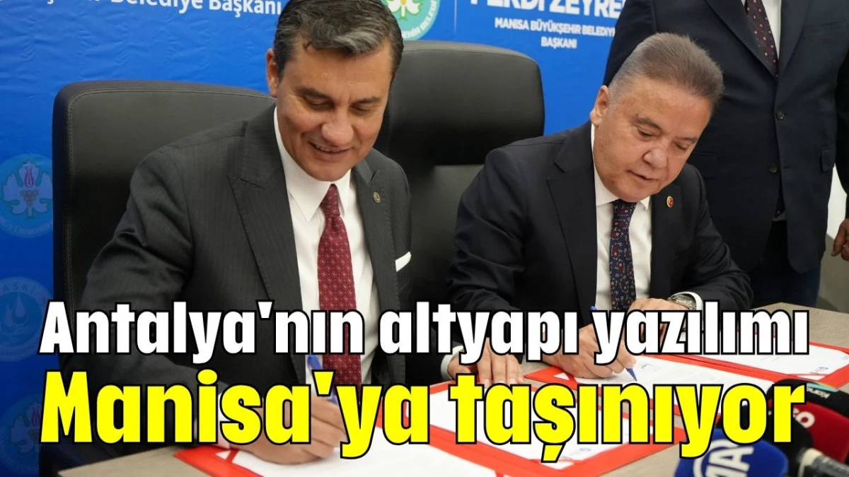 Antalya'nın altyapı yazılımı Manisa'ya taşınıyor  