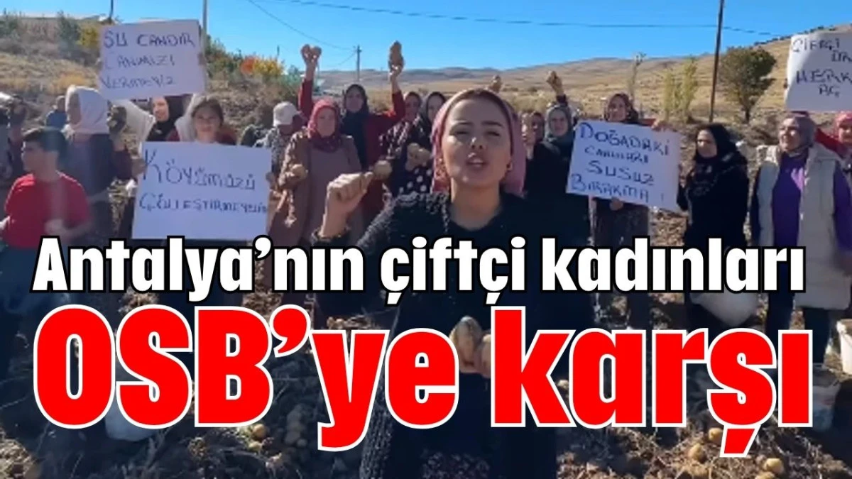 Antalya’nın çiftçi kadınları OSB’ye karşı 