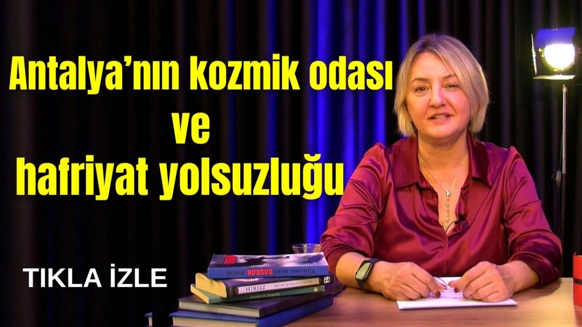 Antalya'nın kozmik odası ve hafriyat yolsuzluğu  